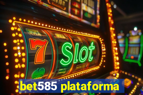 bet585 plataforma